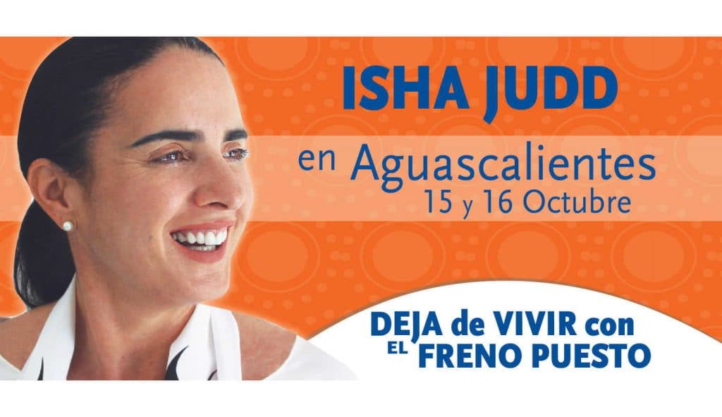 Isha Judd acaba de aterrizar en Aguascalientes México para impartir un masivo seminario-taller este 15 y 16 de octubre. Todo Aguascalientes ya está enterado de la primera visita de Isha a la ciudad. S