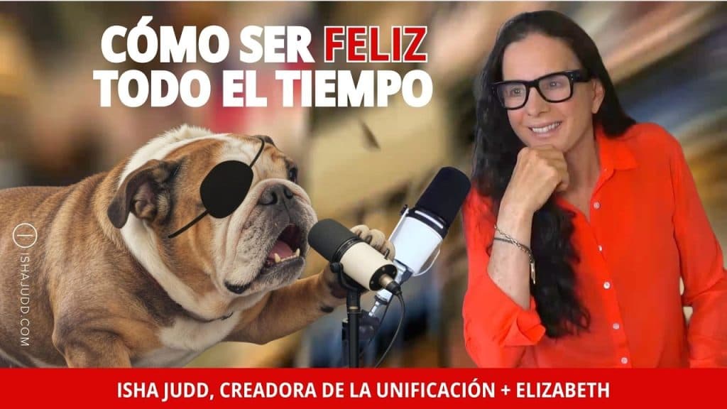 Cómo ser feliz todo el tiempo – Isha Judd y Elizabeth