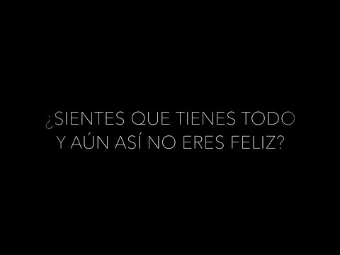 ¿Sientes que tienes todo y aún así no eres feliz?