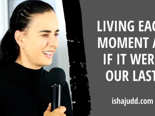 ISHA JUDD TALKS ABOUT LIVING EACH MOMENT AS IF IT WERE OUR LAST. DARSHAN APRIL 7TH 2020