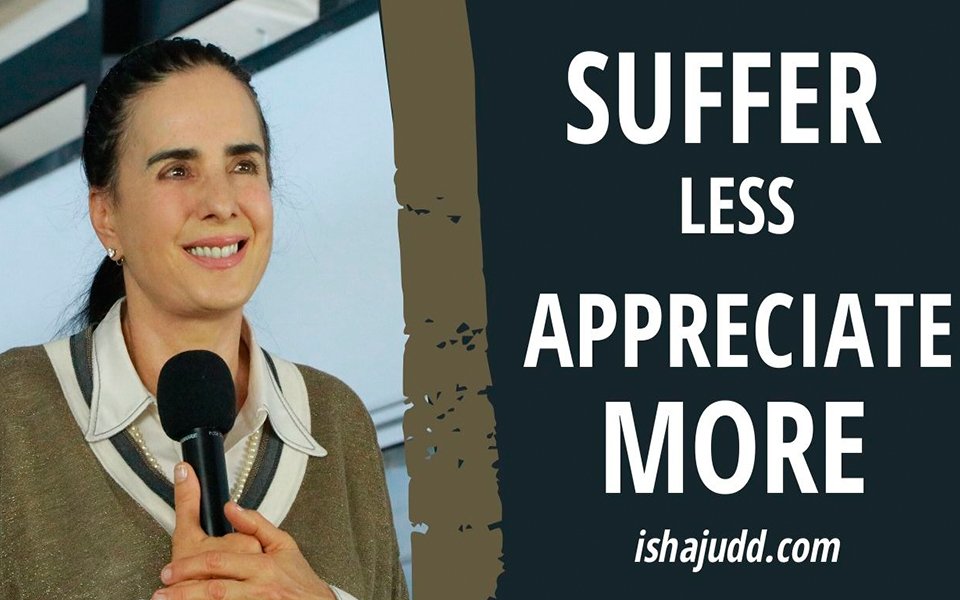 ISHA JUDD TALKS ABOUT SUFFER LESS AND APPRECIATE MORE. DARSHAN APRIL 11TH 2020.