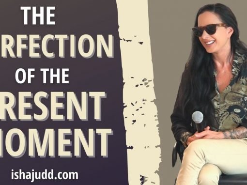 ISHA JUDD TALKS ABOUT THE PERFECTION OF THE PRESENT MOMENT. DARSHAN JULY 25, 2021.