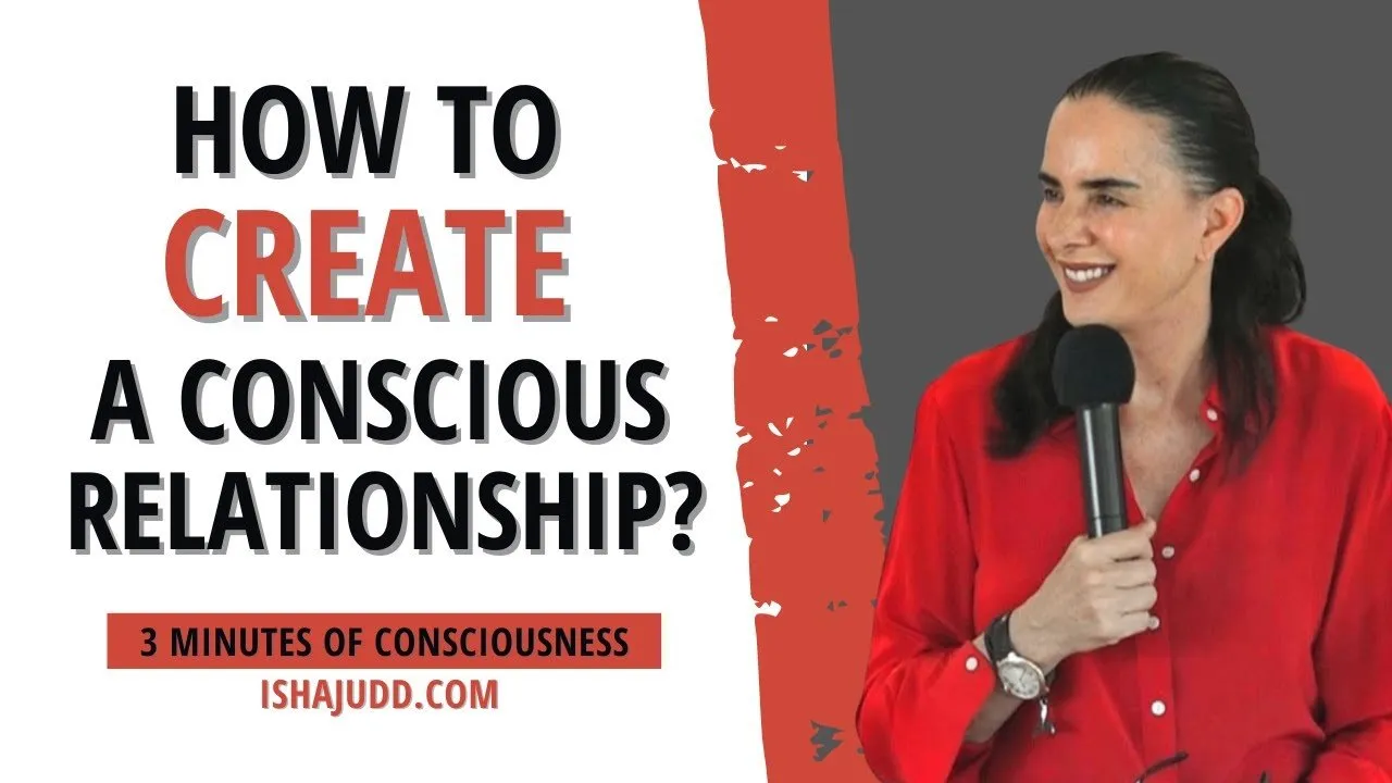 HOW TO CREATE A CONSCIOUS RELATIONSHIP?