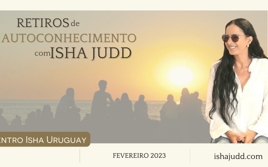 Retiros de autoconhecimento com Isha Judd fevereiro de 2023